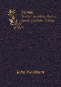 Journal To Which Are Added, His Last Epistle, And Other Writings