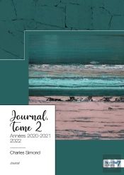 Journal Tome 2 : Années 2020-2021-2022