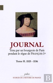 Journal Tome 2 ; Tenu Par Un Bourgeois De Paris Pendant Le Règne De François Ier (1525-1536)