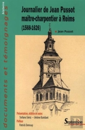 Journalier De Jean Pussot  Maître-Charpentier À Reims (1568-1626)