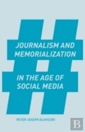 Journalism And Memorialization In The Age Of Social Media