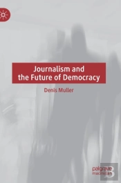 Journalism And The Future Of Democracy