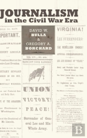 Journalism In The Civil War Era