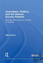 Journalism, Politics, And The Dakota Access Pipeline