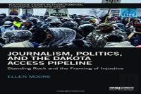 Journalism, Politics, And The Dakota Access Pipeline