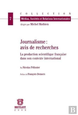 Bertrand.pt - Journalisme : Avis De Recherches ; La Production Scientifique Française Dans Son Contexte International