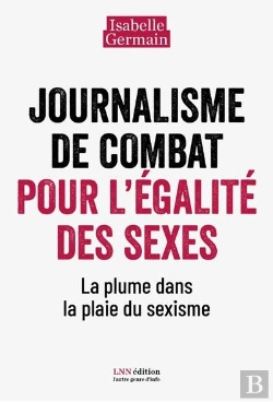 Bertrand.pt - Journalisme De Combat Pour L'Égalité Des Sexes : La Plume Dans La Plaie Du Sexisme