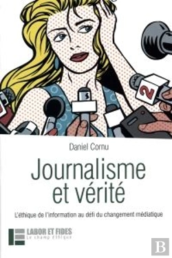 Bertrand.pt - Journalisme Et Vérité ; L'Éthique De L'Information Au Défi Du Changement Médiatique