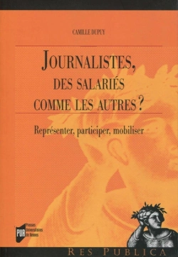 Bertrand.pt - Journalistes, Des Salariés Comme Les Autres ? Représenter, Participer, Mobiliser