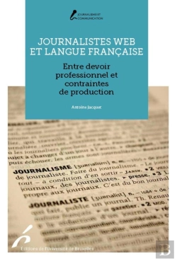 Bertrand.pt - Journalistes Web Et Langue Française ; Entre Devoir Professionnel Et Contraintes De Production