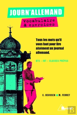 Bertrand.pt - Journ'Allemand : Vocabulaire & Exercices ; Bts, Iut, Classes Prépas ; Tous Les Mots Qu'Il Vous Faut Pour Lire Aisément Un Journal Allemand