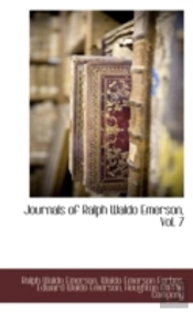 Journals Of Ralph Waldo Emerson, Vol. 7