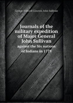 Bertrand.pt - Journals Of The Military Expedition Of Major General John Sullivan Against The Six Nations Of Indians In 1779