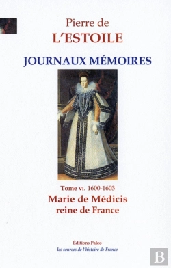 Bertrand.pt - Journaux-Memoires, T.6 (1600-1603) : Marie De Médicis, Reine De France.