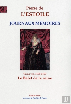 Bertrand.pt - Journaux-Memoires, T.8 (1608-1609) : Le Ballet De La Reine