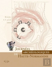 Journées Archéologiques De Haute-Normandie 2009