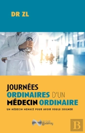 Journées Ordinaires D'Un Médecin Ordinaire : Un Médecin Menacé Pour Avoir Voulu Soigner