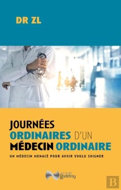 Bertrand.pt - Journées Ordinaires D'Un Médecin Ordinaire : Un Médecin Menacé Pour Avoir Voulu Soigner