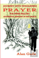 Journey Into Wholeness. Prayer For Inner Healing An Essential Ministry Of The Church