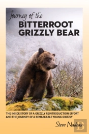 Journey Of The Bitterroot Grizzly Bear:
