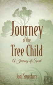 Journey Of The Tree Child: A Journey Of