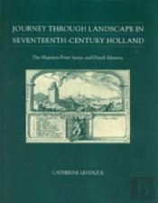 Journey Through Landscape In Seventeenth-Century Holland