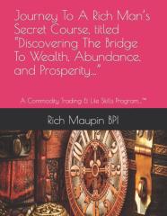 Journey To A Rich Man'S Secret Course, Titled  ''Discovering The Bridge To Wealth, Abundance, And Prosperity...''