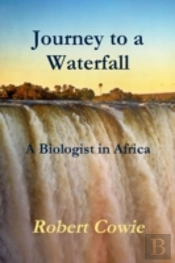 Journey To A Waterfall A Biologist In Africa