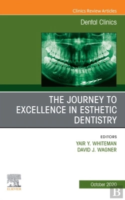 Bertrand.pt - Journey To Excellence In Esthetic Dentistry, An Issue Of Dental Clinics Of North America, E-Book