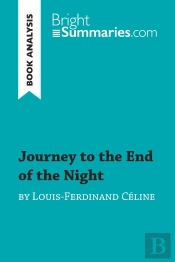 Journey To The End Of The Night By Louis-Ferdinand Céline (Book Analysis) : Detailed Summary, Analysis And Reading Guide