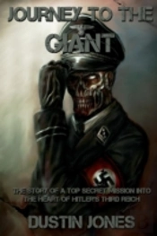 Journey To The Giant: The Story Of A Top Secret Mission Into The Heart Of Hitler'S Third Reich