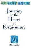 Journey To The Heart Of Forgiveness
