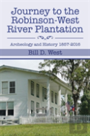 Journey To The Robinson-West River Plantation