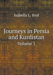 Journeys In Persia And Kurdistan Volume 1