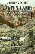 Journeys In The Canyon Lands Of Utah And Arizona, 1914-1916