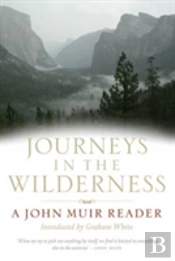 Journeys In The Wilderness'Includes My Boyhood And Youth', 'First Summer In The Sierra', '1000 Mile Walk', 'Stickeen' And 'Travels In Alaska'