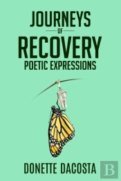 Journeys Of Recovery Poetic Expressions