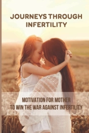 Journeys Through Infertility