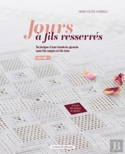 Bertrand.pt - Jours À Fils Resserrés Tome 2 : Technique D'Une Broderie Ajourée Sans Fils Coupés Ni Fils Tirés