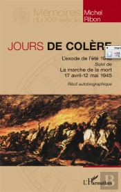 Jours De Colère ; L'Exode De L'Été 1940 ; La Marche De La Mort 17 Avril 12 Mai 1945