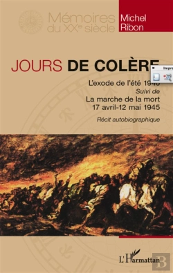 Bertrand.pt - Jours De Colère ; L'Exode De L'Été 1940 ; La Marche De La Mort 17 Avril 12 Mai 1945
