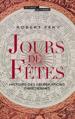 Bertrand.pt - Jours De Fetes ; Histoire Des Célébrations Chrétiennes