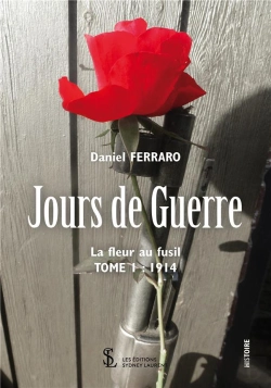 Bertrand.pt - Jours De Guerre T.1 ; La Fleur Au Fusil 1914