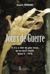 Jours De Guerre (T.5) : 1918, Il N'Y A Rien De Plus Beau Qu'Un Fusil Rouillé