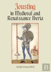 Jousting In Medieval And Renaissance Iberia