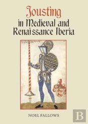 Jousting In Medieval And Renaissance Iberia