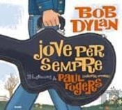 Jove Per Sempre. Bob Dylan
