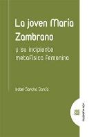 Joven Maria Zambrano Y Su Incipiente Metafisica Femenina