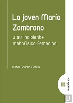 Bertrand.pt - Joven Maria Zambrano Y Su Incipiente Metafisica Femenina