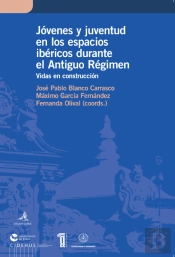 Jóvenes y juventud en los espacios ibéricos durante el Antiguo Régimen